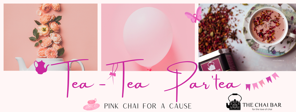 Tea-Tea Par’tea' - Pink Chai Breast Cancer Awareness